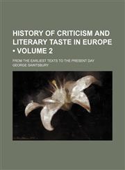 History of Criticism and Literary Taste in Europe (Volume 2); From the Earliest Texts to the Present Day,115422970X,9781154229707