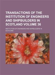 Transactions of the Institution of Engineers and Shipbuilders in Scotland Volume 36,1130532356,9781130532357