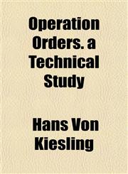 Operation Orders. a Technical Study,1154804364,9781154804362