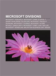 Microsoft divisions Microsoft Research, Microsoft Game Studios, F Sharp, WorldWide Telescope, Microsoft Product Divisions, Microsoft Courier,115653321X,9781156533215