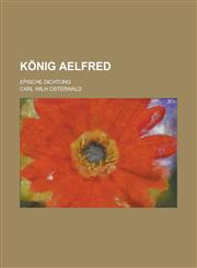 König Aelfred; Epische Dichtung,1236812417,9781236812414