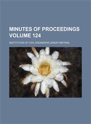 Minutes of proceedings Volume 124,1130108007,9781130108002