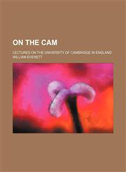 On the Cam; lectures on the University of Cambridge in England,1458834875,9781458834874