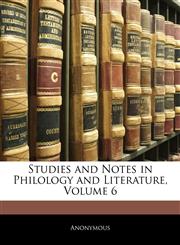 Studies and Notes in Philology and Literature, Volume 6,114455733X,9781144557339