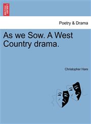 As we Sow. A West Country drama.,1241176574,9781241176570