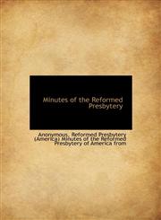 Minutes of the Reformed Presbytery,1140118765,9781140118763