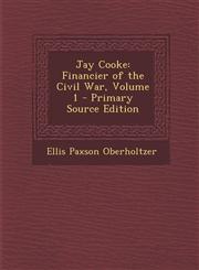 Jay Cooke Financier of the Civil War, Volume 1 - Primary Source Edition,1295597853,9781295597857