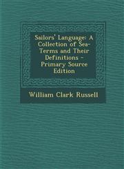Sailors' Language A Collection of Sea-Terms and Their Definitions,1289572852,9781289572853
