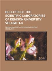 Bulletin of the Scientific Laboratories of Denison University (Volume 10),115287537X,9781152875371