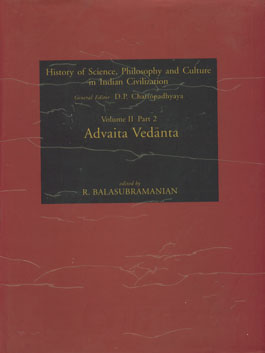 Advaita Vedanta History of Science, Philosophy and Culture in Indian Civilization Vol. 2, Part 2,8187586044,9788187586043