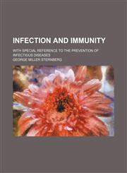 Infection and Immunity; With Special Reference to the Prevention of Infectious Diseases,1459089405,9781459089402