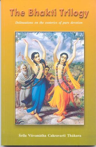 The Bhakti Trilogy Delineations on the Esoterics of Pure Devotion 1st Edition,8187812486,9788187812487