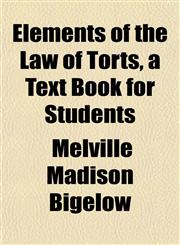 Elements of the Law of Torts, a Text Book for Students,1151494410,9781151494412