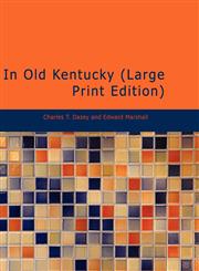 In Old Kentucky (Large Print Edition),1437503535,9781437503531