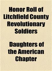 Honor Roll of Litchfield County Revolutionary Soldiers,1153387069,9781153387064