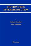 Motion-Free Super-Resolution,0387258906,9780387258904