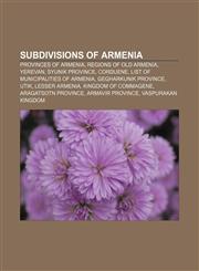 Subdivisions of Armenia Provinces of Armenia, Regions of old Armenia, Yerevan, Syunik Province, Corduene, List of municipalities of Armenia,1157955347,9781157955344