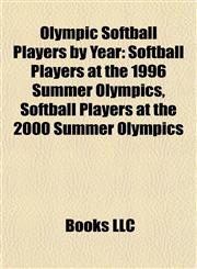 Olympic Softball Players by Year Softball Players at the 1996 Summer Olympics, Softball Players at the 2000 Summer Olympics,1157897967,9781157897965