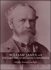 William James and The Varieties of Religious Experience A Centenary Celebration,0415333458,9780415333450