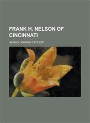 Frank H. Nelson of Cincinnati,1153801507,9781153801508