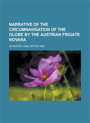 Narrative of the Circumnavigation of the Globe by the Austrian Frigate Novara Volume III,1236718941,9781236718945