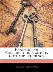 Handbook of Construction Plant Its Cost and Efficiency,1145381626,9781145381629