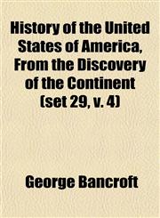 History of the United States of America, From the Discovery of the Continent (set 29, v. 4),1152317199,9781152317192