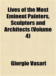 Lives of the Most Eminent Painters, Sculptors and Architects (Volume 4),1152392468,9781152392465