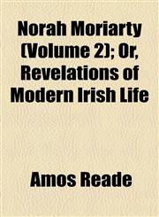 Norah Moriarty (Volume 2); Or, Revelations of Modern Irish Life,115500549X,9781155005492