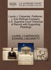Laurie J. Carpenter, Petitioner, v. Erie Railroad Company. U.S. Supreme Court Transcript of Record with Supporting Pleadings,127034613X,9781270346135