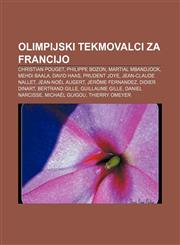 Olimpijski tekmovalci za Francijo Christian Pouget, Philippe Bozon, Martial Mbandjock, Mehdi Baala, David Haas, Prudent Joye,123301322X,9781233013227