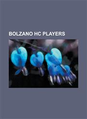 Bolzano Hc Players Jaromr Jgr, Glenn Anderson, Ron Flockhart, Shayne McCosh, Mark Pavelich, Nate Dicasmirro, Jeff Sebastian, Tony Tuzzoli,1155763858,9781155763859
