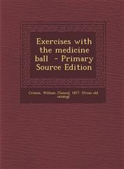 Exercises with the medicine ball  - Primary Source Edition,1295790718,9781295790715