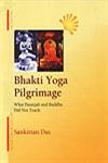 Bhakti Yoga Pilgrimage What Patanjali and Buddha Did Not Teach 1st Edition,8174791019,9788174791016