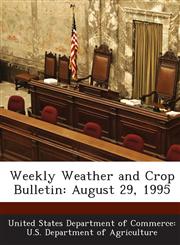 Weekly Weather and Crop Bulletin August 29, 1995,1288623593,9781288623594