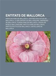 Entitats de Mallorca Associacions de Mallorca, Centres educatius de Mallorca, Clubs esportius mallorquins, Empreses de Mallorca,1232716782,9781232716785