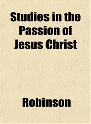 Studies in the Passion of Jesus Christ,1152040952,9781152040953