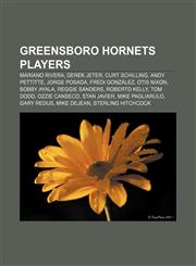 Greensboro Hornets players Mariano Rivera, Derek Jeter, Curt Schilling, Andy Pettitte, Jorge Posada, Fredi González, Otis Nixon, Bobby Ayala,1155622421,9781155622422