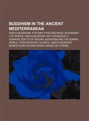 Buddhism in the ancient Mediterranean Greco-Buddhism, Ptolemy II Philadelphus, Alexander II of Epirus, Greco-Buddhist art,1157712150,9781157712152