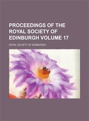 Proceedings of the Royal Society of Edinburgh Volume 17,1130957004,9781130957006