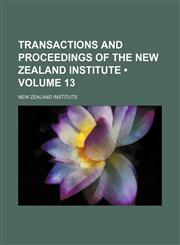Transactions and Proceedings of the New Zealand Institute (Volume 13),1154420655,9781154420654