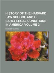 History of the Harvard Law School and of early legal conditions in America Volume 3,1152305387,9781152305380