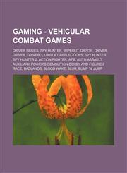 Wikia Gaming - Vehicular Combat Games Driver Series, Spy Hunter, Wipeout, Driv3r, Driver, Driver, Driver 3, Ubisoft Reflections, Spy Hunter, Spy Hunt,1234850214,9781234850210