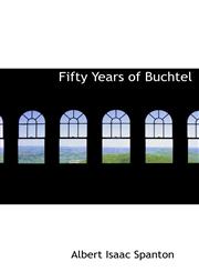 Fifty Years of Buchtel,1140130129,9781140130123