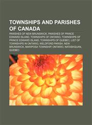 Townships and parishes of Canada Parishes of New Brunswick, Parishes of Prince Edward Island, Townships of Ontario,1157964869,9781157964865