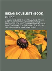 Indian novelists (Book Guide) Khwaja Ahmad Abbas, R. K. Narayan, Arundhati Roy, Shashi Tharoor, Anita Nair, Vaikom Muhammad Basheer,1155364880,9781155364889