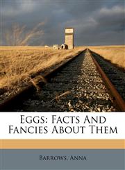 Eggs facts and fancies about them,1171980272,9781171980278