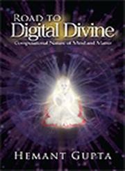 Road to Digital Divine Computational Nature of Mind and Matter,1453561714,9781453561713