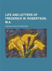 Life and Letters of Frederick W. Robertson, M.a,1154352420,9781154352429