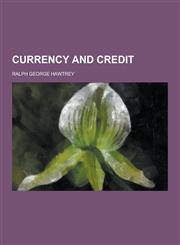 Currency and Credit,1230342338,9781230342337